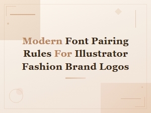 Modern Font Pairing Rules for Fashion Brand Logos in Illustrator