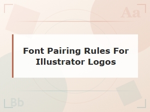 Font Pairing Rules for Illustrator Logos