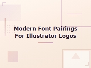 Modern Font Pairings for Illustrator Logo Design Tutorials