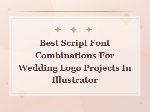 Best Script Font Pairings for Wedding Logo Design