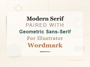 Modern Serif and Geometric Sans-Serif Illustrator Wordmark Pairings